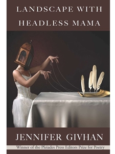 LANDSCAPE WITH HEADLESS MAMA: POEMS