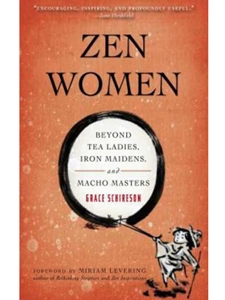 ZEN WOMEN : BEYOND TEA LADIES, IRON MAIDENS, AND MACHO MASTERS