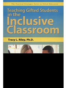 TEACHING GIFTED STUDENTS IN THE INCLUSIVE CLASSROM (PRACTICAL STRATEGIES SERIES IN GIFTED EDUCATION)