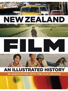NEW ZEALAND FILM: AN ILLUSTRATED HISTORY