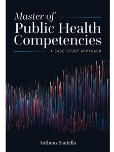MASTER OF PUBLIC HEALTH COMPETENCIES: A CASE STUDY APPROACH