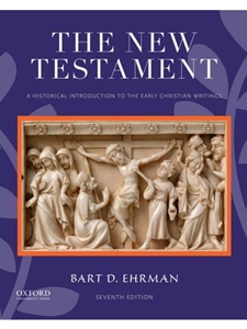 THE NEW TESTAMENT: A HISTORICAL INTRODUCTION TO THE EARLY CHRISTIAN WRITINGS