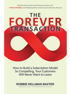 IA:RMT 366: THE FOREVER TRANSACTION: HOW TO BUILD A SUBSCRIPTION MODEL SO COMPELLING, YOUR CUSTOMERS WILL NEVER WANT TO LEAVE
