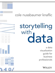IA:IT 425: STORYTELLING WITH DATA: A DATA VISUALIZATION GUIDE FOR BUSINESS PROFESSIONALS