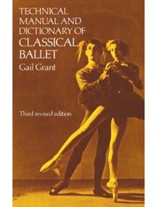 IA:TH 252: TECHNICAL MANUAL AND DICTIONARY OF CLASSICAL BALLET