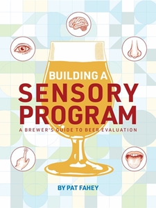 BUILDING A SENSORY PROGRAM : A BREWER'S GUIDE TO BEER EVALUATION