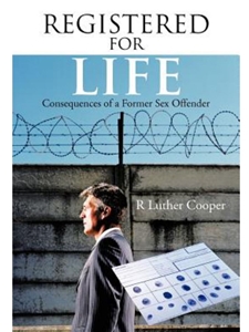 REGISTERED FOR LIFE: CONSEQUENCES OF A FORMER SEX OFFENDER