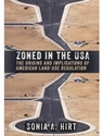 ZONED IN THE USA:ORIGINS AND IMPLICATIONS OF AMERICAN LAND USE REG.