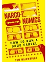 NARCONOMICS: HOW TO RUN A DRUG CARTEL