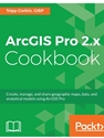 ARCGIS PRO 2.X COOKBOOK