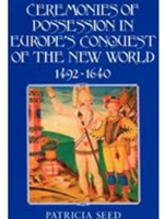 CEREMONIES OF POSSESSION IN EUROPE'S CONQUEST OF THE NEW WORLD, 1492�1640