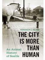 THE CITY IS MORE THAN HUMAN: AN ANIMAL HIST. OF SEATTLE