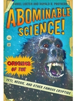 ABOMINABLE SCIENCE: ORIGINS OF THE YETI NESSIE & OTHER FAMOUS CR