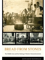 BREAD FROM STONES: THE MIDDLE EAST AND THE MAKING