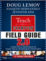 IA:EDU 561:TEACH LIKE A CHAMPION FIELD GUIDE 2.0: A PRACTICAL RESOURCE TO MAKE THE 62 TECHNIQUES YOUR OWN