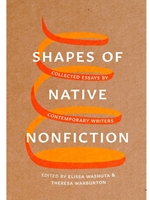 SHAPES OF NATIVE NONFICTION: COLLECTED ESSAYS BY CONTEMPORARY WRITERS
