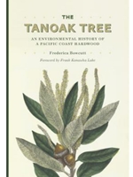 THE TANOAK TREE: AN ENVIRONMENTAL HISTORY OF A PACIFIC COAST HARDWOOD
