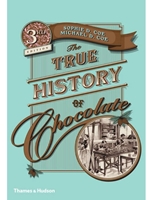 TRUE HISTORY OF CHOCOLATE