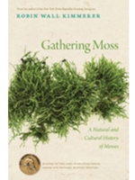 GATHERING MOSS: A NATURAL AND CULTURAL HISTORY OF MOSSES