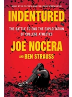 INDENTURED: THE BATTLE TO END THE EXPLOITATION OF COLLEGE ATHLETES