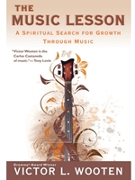 THE MUSIC LESSON: A SPRITITUAL SEARCH FOR THE GROWTH THROUGH MUSIC