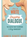 HOW TO WRITE DAZZLING DIALOGUE: THE FASTEST WAY TO IMPROVE ANY MANUSCRIPT