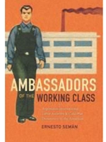 IA:HIST 512: AMBASSADORS OF THE WORKING CLASS