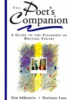 IA:ENG 365: THE POET'S COMPANION: A GUIDE TO THE PLEASURES OF WRITING POETRY