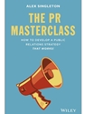 THE PR MASTERCLASS: HOW TO DEVELOP A PUBLIC RELATIONS STRATEGY THAT WORKS!