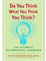 IA:PHIL 105: DO YOU THINK WHAT YOU THINK YOU THINK? : THE ULTIMATE PHILOSOPHICAL HANDBOOK