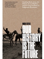 IA:ENG 104: OUR HISTORY IS THE FUTURE : STANDING ROCK VERSUS THE DAKOTA ACCESS PIPELINE, AND THE LONG TRADITION OF INDIGENOUS RESISTANCE