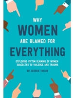 (NO RETURNS - S.O. ONLY) WHY WOMEN ARE BLAMED FOR EVERYTHING