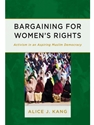 BARGAINING FOR WOMEN'S RIGHTS: ACTIVISM IN AN ASPIRING MUSLIM DEMOCRACY