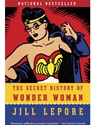 SECRET HISTORY OF WONDER WOMAN