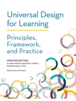 UNIVERSAL DESIGN FOR LEARNING: PRINCIPLES, FRAMEWORK, AND PRACTICE