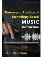 (FREE AT CWU LIBRARIES) THEORY AND PRACTICE OF TECHNOLOGY-BASED MUSIC INSTRUCTION (NO PURCHASE NECESSARY)