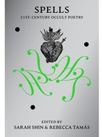 SPELLS: 21ST CENTURY OCCULT POETRY
