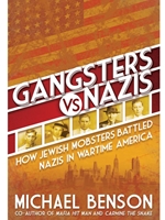 GANGSTERS VS. NAZIS: HOW JEWISH MOBSTERS BATTLED NAZIS IN WW2 ERA AMERICA