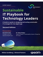 (FREE AT CWU LIBRARIES) SUSTAINABLE IT PLAYBOOK FOR TECHNOLOGY LEADERS: A HANDS-ON GUIDE TO DESIGNING AND SCALING SUSTAINABLE IT STRATEGIES FOR THE DIGITAL AGE