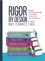 (FREE AT CWU LIBRARIES) RIGOR BY DESIGN, NOT CHANCE: DEEPER THINKING THROUGH ACTIONABLE INSTRUCTION AND ASSESSMENT
