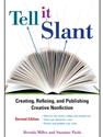 TELL IT SLANT:WRITING+SHAPING CREATIVE