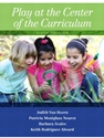 PLAY AT THE CENTER OF THE CURRICULUM