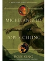 MICHELANGELO+THE POPE'S CEILING