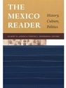 MEXICO READER:HISTORY,CULTURE,POLITICS