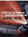 ETHICAL DILEMMAS+DECISIONS IN CRIM.JUST