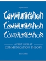 FIRST LOOK AT COMMUNICATION THEORY