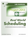 MICROSOFT PROJECT 2013 - REAL WORLD SCHEDULING : AN ENTIRE COMPUTER SCHEDULING LAB COURSE IN ONE BOOK