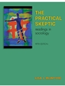 PRACTICAL SKEPTIC:READINGS IN SOCIOLOGY