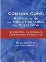 COMMON CORE:REIMAGINING THE MUSIC REHEARSAL AND CLASSROOM...