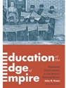 EDUCATION AT THE EDGE OF EMPIRE: NEGOTIATING PUEBLO IDENTITY IN NEW MEXICO'S INDIAN BOARDING SCHOOLS (INDIGENOUS CONFLUENCES)